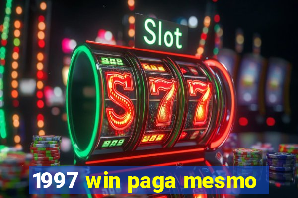 1997 win paga mesmo